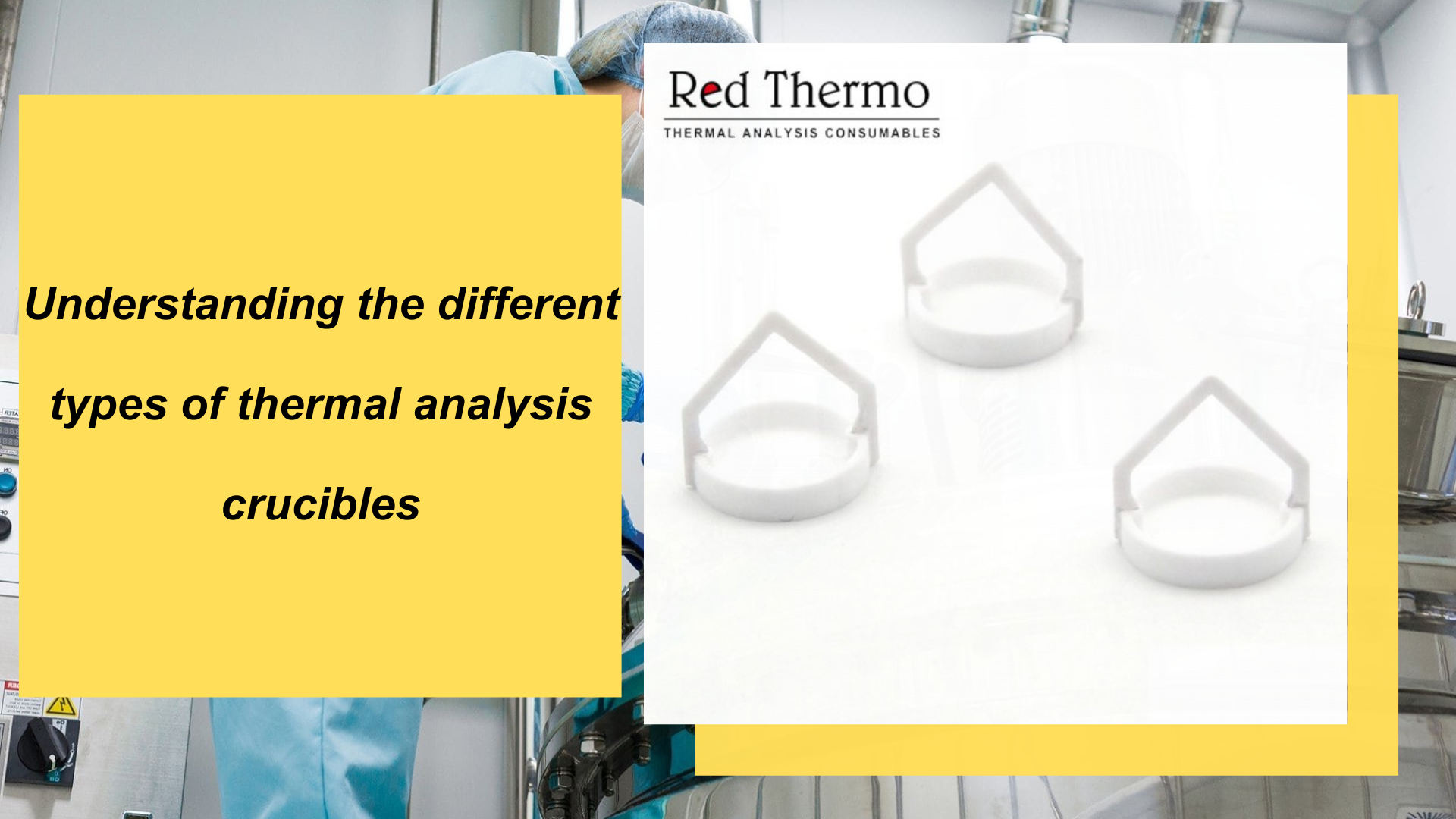 Understanding the Different Types of Thermal Analysis Crucibles